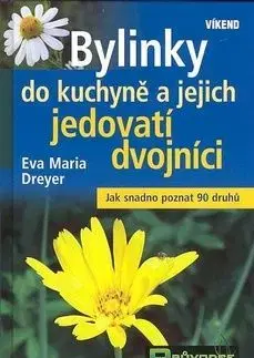 Bylinky do kuchyně a jejich jedovatí dvojníci - Eva Maria Dreyer