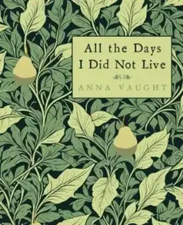 All the Days I Did Not Live - Anna Vaught