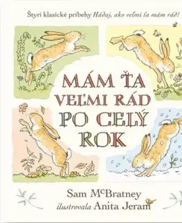 Mám ťa veľmi rád po celý rok: Hádaj, ako veľmi ťa mám rád! - Sam McBratney, Anita Jeram