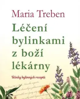Léčení bylinkami z boží lékárny - Maria Treben