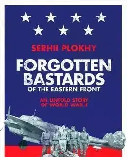 Forgotten Bastards of the Eastern Front - Serhii Plokhy