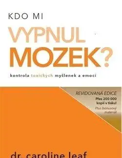 Kdo mi vypnul mozek? - Caroline Leaf