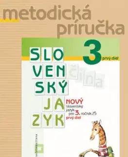 Nový Slovenský jazyk pre 3. ročník ZŠ – 1. časť – Metodická príručka - Zuzana Stankovianska, Romana Culková