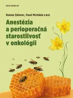 Anestézia a perioperačná starostlivosť v onkológii - Roman Záhorec, Pavel Michálek