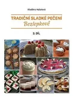Tradiční sladké pečení bezlepkově 3. díl - Vladěna Halatová
