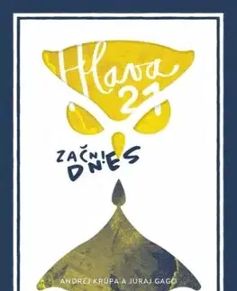 Hlava 21: Začni dnes! - Andrej Krúpa, Juraj Gago