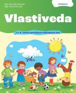 Vlastiveda pre 4. ročník špeciálnych základných škôl - učebnica - Jana Rohovská, Silvia Škultétyová