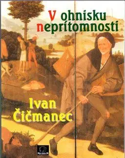 V ohnisku neprítomnosti - Ivan Čičmanec