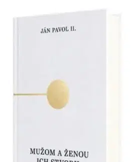 Mužom a ženou ich stvoril - Teológia tela - Ján Pavol II.