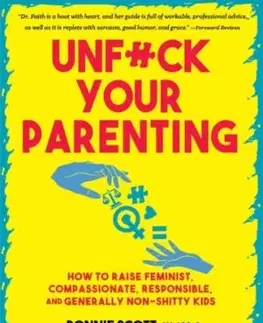 Unfuck Your Parenting - Bonnie Scott, Faith G. Harper