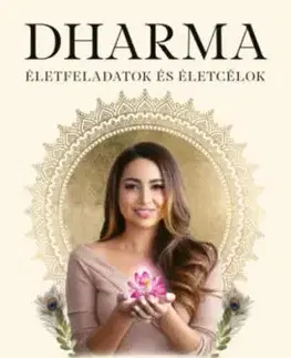 Dharma - Életfeladatok és életcélok - Saját utad felfedezése életed legfontosabb kalandja - Sahara Rose