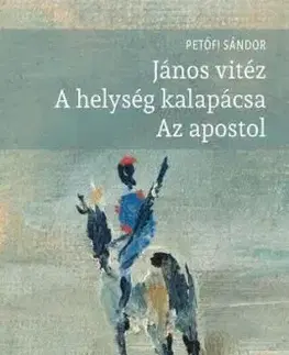 János vitéz - A helység kalapácsa - Az apostol - Sándor Petőfi