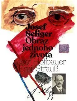 Josef Seliger - Obraz jednoho života - Josef Hofbauer, Emil Strauß