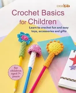Crochet Basics for Children: For children aged 7+ years - CICO Kidz
