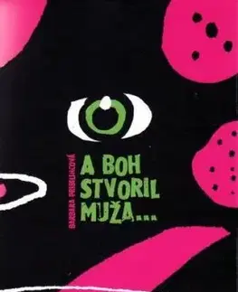 A Boh stvoril muža... - Barbara Pribylincová