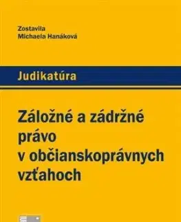 Záložné a zádržné právo v občianskoprávnych vzťahoch - Michaela Hanáková