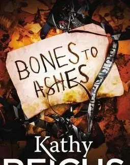 Bones to Ashes - Kathy Reichs