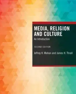 Media, Religion and Culture - James H. Thrall, Jeffrey H. Mahan