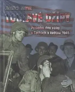 Toulavé džípy - Poslední dny války v Čechách v roce 1945 - Jindřich Marek