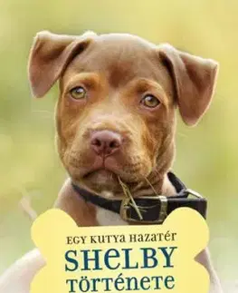 Egy kutya hazatér - Shelby története - W. Bruce Cameron
