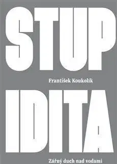 Stupidita - František Koukolík
