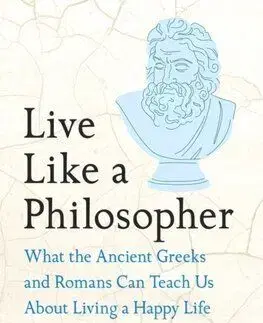 Live Like A Philosopher - Massimo Pigliucci, Gregory Lopez, Meredith Alexander Kunz