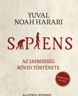 Sapiens - Az emberiség rövid története - Frissített kiadás - Yuval Noah Harari
