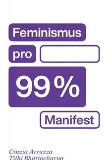 Feminismus pro 99 % - Nancy Fraser
