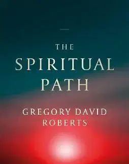 The Spiritual Path - Gregory David Roberts