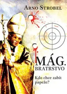 Mág. Bratrstvo - Kdo chce zabít papeže? - Arno Strobel