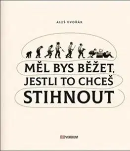 Měl bys běžet, jestli to chceš stihnout - Aleš Dvořák