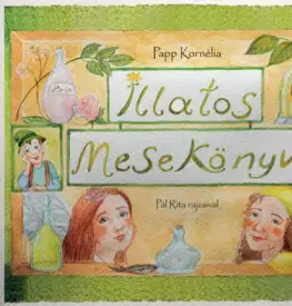 Illatos Mesekönyv - Kornélia Papp