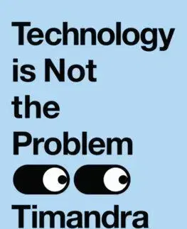 Technology is Not the Problem - Timandra Harkness
