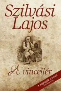 A vincellér - A Jegenyék sorozat 4. része - Lajos Szilvási