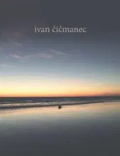 Z večerných kontemplácií - Ivan Čičmanec