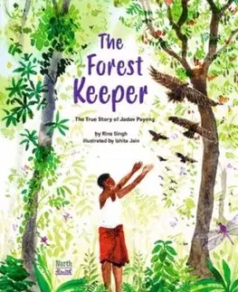 The Forest Keeper–The True Story of Jadav Payeng - Ishita Jain, Rina Singh