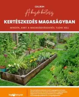 Kertészkedés magaságyban - Minden, amit a magaságyásokról tudni kell - Calikim