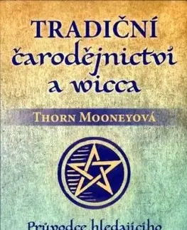 Tradiční čarodějnictví a wicca - Thorn Mooney