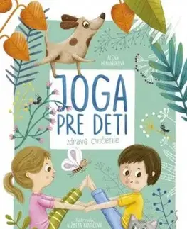 Joga pre deti: Zdravé cvičenie - Alena Miniariková, Alžbeta Kováčová
