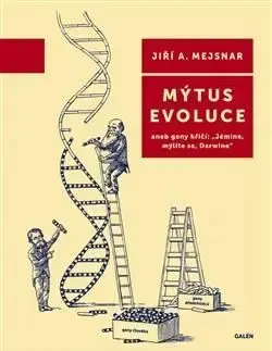 Mýtus evoluce - Jiří A. Mejsnar