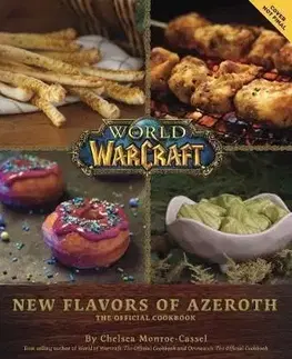 World of Warcraft Flavors of Azeroth The Official Cookbook - Chelsea Monroe-Cassel