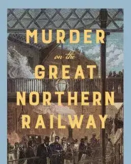 Murder on the Great Northern Railway - Edward Marston