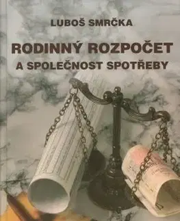 Rodinný rozpočet a společnost spotřeby - Luboš Smrčka