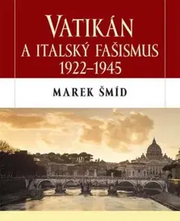 Vatikán a italský fašismus 1922-1945 - Marek Šmíd