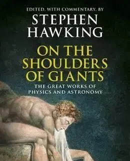 On the Shoulders of Giants : The Great Works of Physics and Astronomy - Stephen Hawking