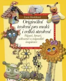 Originální tvoření pro malá i velká stvoření - Lucie Dvořáková