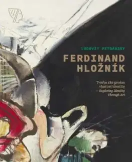 Ferdinand Hložník - Tvorba ako genéza vlastnej identity / Exploring Identity Through Art - Ľudovít Petránsky