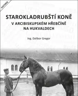 Starokladrubští koně v arcibiskupském hřebčíně na Hukvaldech - Dalibor Gregor