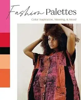 Fashion Palettes: Color Inspiration, Meaning and Mood - Lauren Wager, Sophia Naureen Ahmad