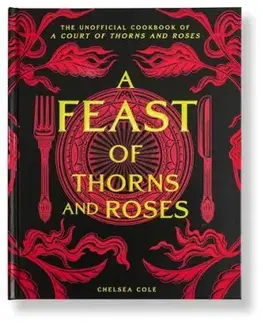 A Feast of Thorns and Roses - Chelsea Cole